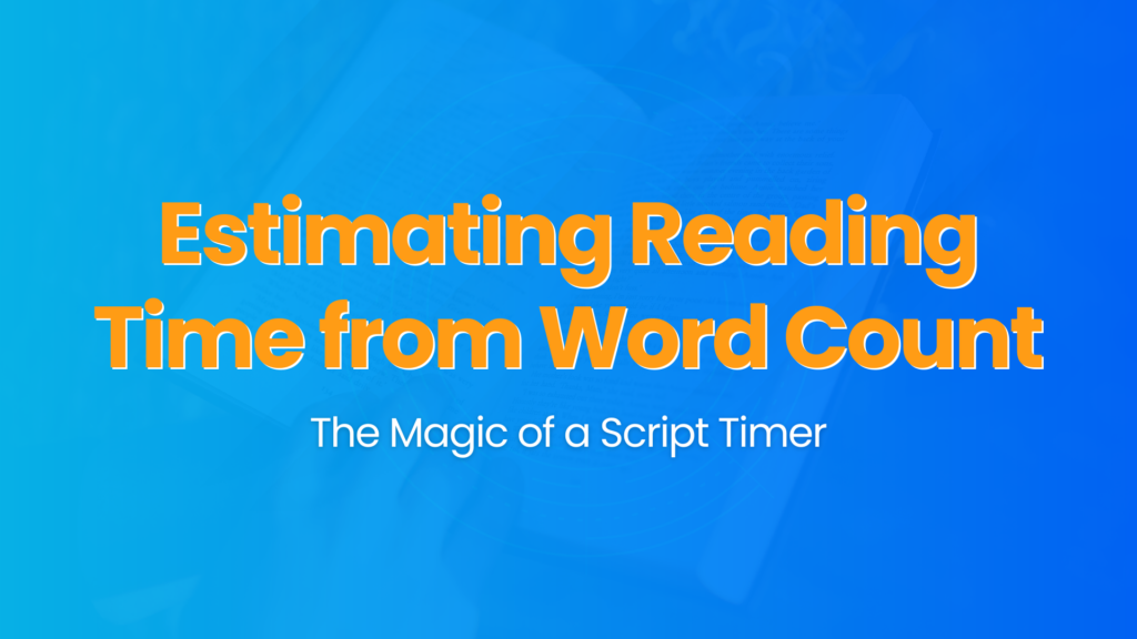 Estimating-Reading-Time-from-Word-Count_-The-Magic-of-a-Script-Timer.