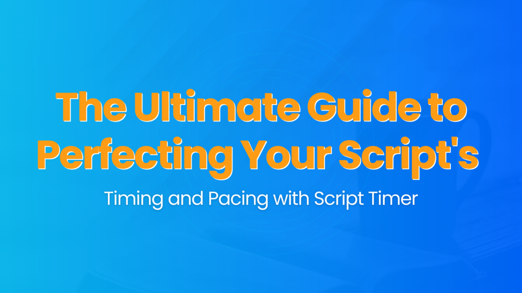 The-Ultimate-Guide-to-Perfecting-Your-Scripts-Timing-and-Pacing-with-Script-Timer