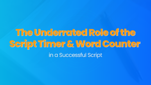 The Underrated Role of the Script Timer & Word Counter in a Successful Script