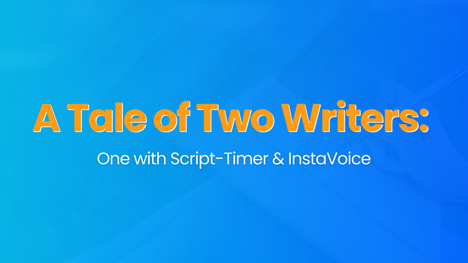 a-tale-of-two-writers-one-with-script-timer-instavoice