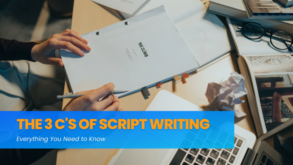 The 3 C's of Script Writing: Everything You Need to Know