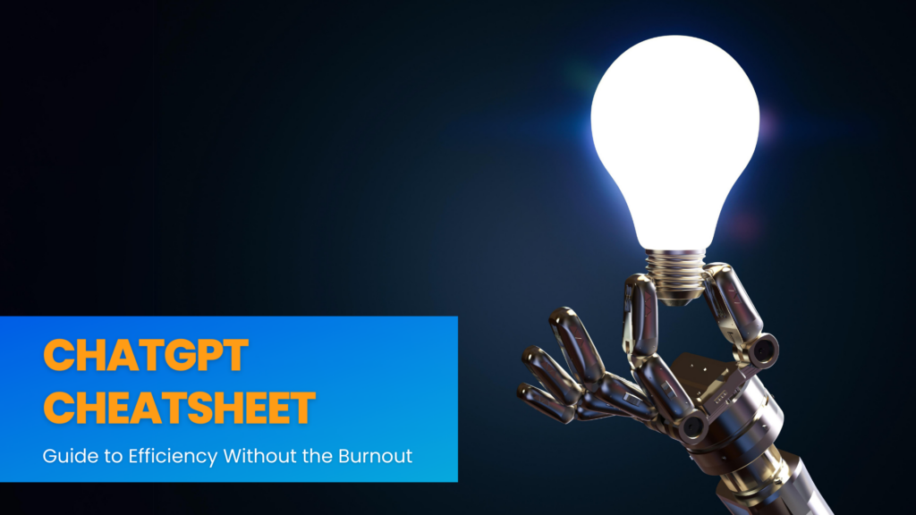 ChatGPT Cheatsheet: Guide to Efficiency Without the Burnout