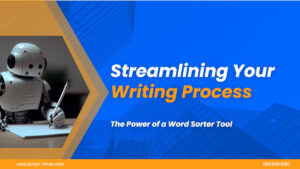 Streamlining Your Writing Process:The Power of a Word Sorter Tool