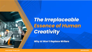 The Irreplaceable Essence of Human Creativity:Why AI Won't Replace Writers