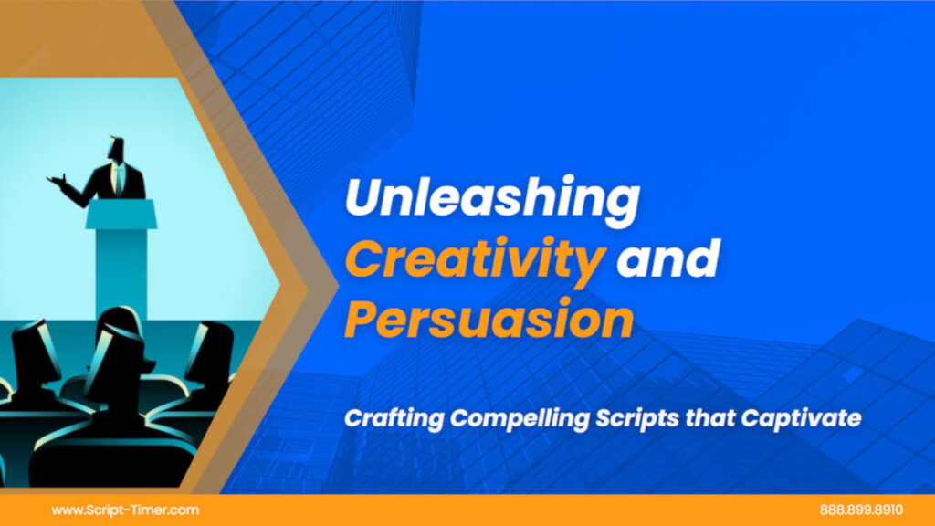 Unleashing Creativity and Persuasion:Crafting Compelling Scripts that Captivate Audiences