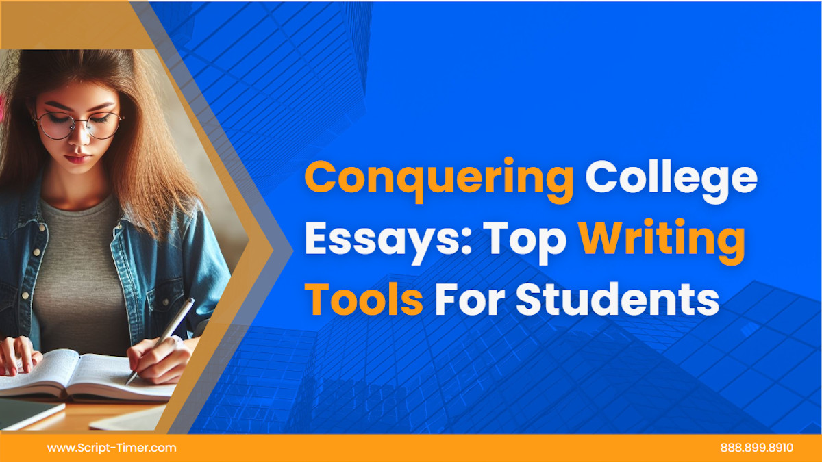 Conquering College Essays: Top Writing Tools For Students - SCRIPT TIMER