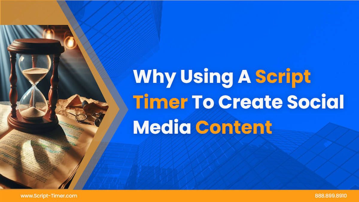 Why Using A Script Timer To Create Social Media Content - SCRIPT TIMER